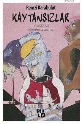 Kaytansızlar; Fırıldak Durunca Dünya Alem De Durur Mu