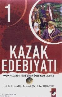 Kazak Edebiyatı 1; Kazak Folkloru ve Sovyet Dönemi Öncesi Kazak Edebiyatı