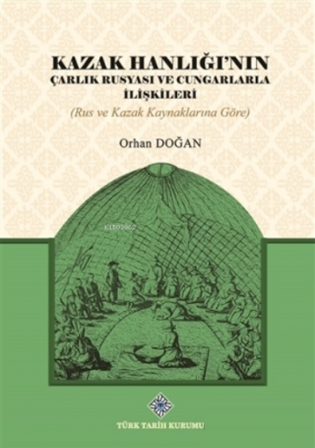 Kazak Hanlığı'nın Çarlık Rusyası ve Cungarlarla İlişkileri
