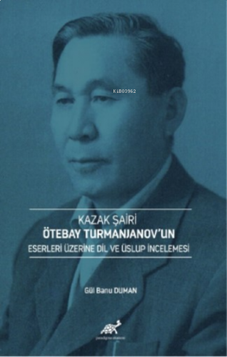 Kazak Şairi Ötebay Turmanjanov’un Eserleri Üzerine Dil ve Üslup İncelenmesi