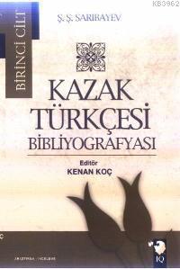 Kazak Türkçesi Bibliyografyası I. Cilt