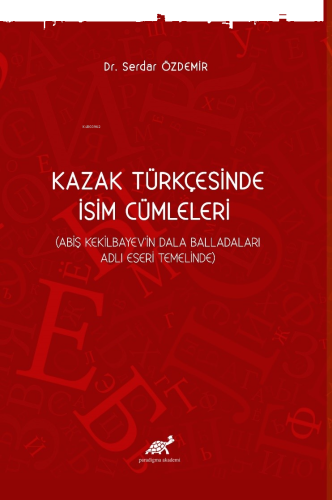 Kazak Türkçesinde İsim Cümleleri (Abiş Kekilbayev'in Dala Balladaları Adlı Eseri Temelinde)
