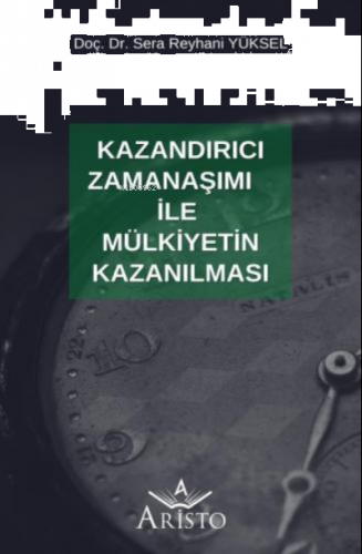 Kazandırıcı Zamanaşımı İle Mülkiyetin Kazanılması