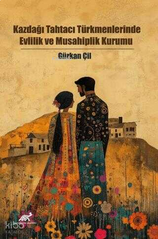 Kazdağı Tahtacı Türkmenlerinde Evlilik ve Musahiplik Kurumu