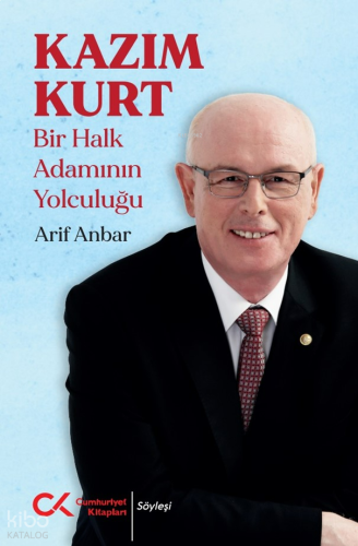 Kazım Kurt - Bir Halk Adamının Yolculuğu