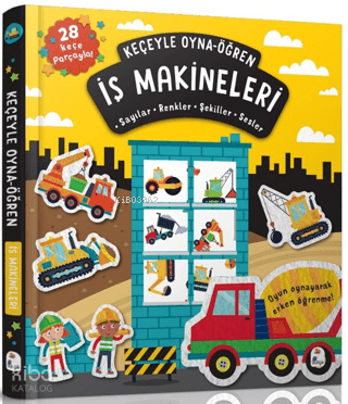Keçeyle Oyna - Öğren İş Makineleri (Ciltli)