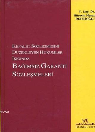 Kefalet Sözleşmesini Düzenleyen Hükümler Işığında Bağımsız Garanti Sözleşmeleri