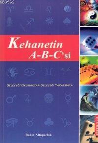 Kehanetin A-b-c´si; Geleceği Okumaktan Geleceği Yaratmaya