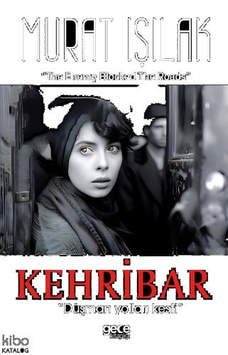 Kehribar;“Düşman yolları kesti”