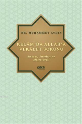 Kelâm'da Allah'a Vekâlet Sorunu; İmkânı, Sınırları ve Meşrûiyyeti