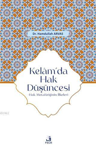 Kelam'da Hak Düşüncesi; Hak Metafiziğinin İlkeleri