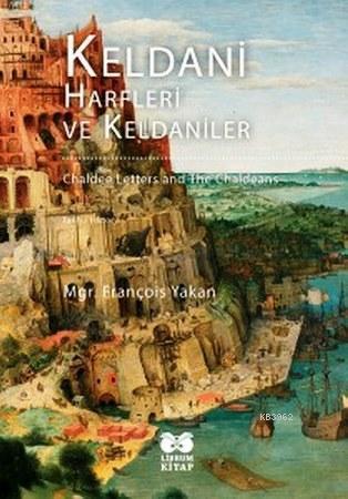 Keldani Harfleri ve Keldaniler (Ciltli)