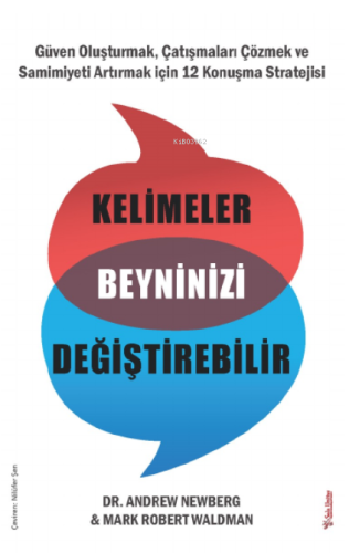 Kelimeler Beyninizi Değiştirebilir;Güven Oluşturmak, Çatışmaları Çözmek ve Samimiyeti Artırmak için 12 Konuşma Stratejisi
