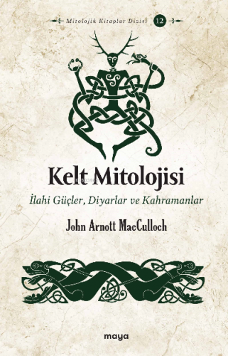 Kelt Mitolojisi;İlahi Güçler, Diyarlar ve Kahramanlar