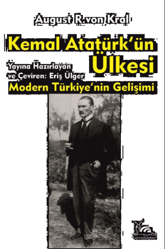 Kemal Atatürk'ün Ülkesi;Modern Türkiye'nin Gelişimi