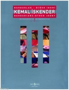 Kemal İskender; Barbarlar: Diğer İroni