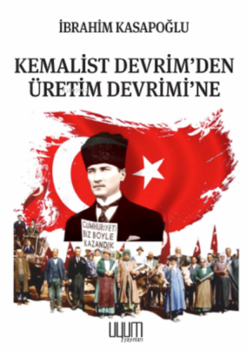 Kemalist Devrim’den Üretim Devrimi’ne