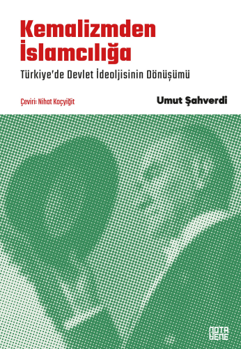 Kemalizmden İslamcılığa;Türkiye’de Devlet İdeolojisinin Dönüşümü