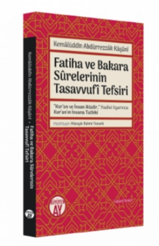 Kemâlüddîn Abdürrezzâk Kâşânî;Fatiha ve Bakara Sûrelerinin Tasavvufî Tefsiri
