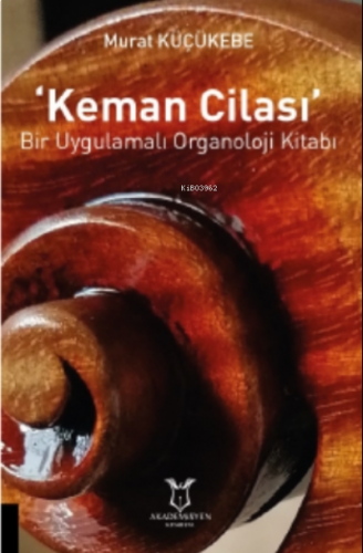 ‘keman Cilası’ Bir Uygulamalı Organoloji Kitabı