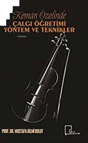 Keman Özelinde Çalgı Öğretimi Yöntem ve Teknikler