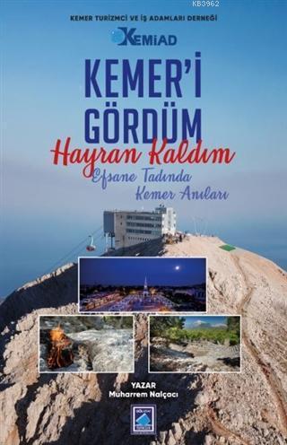 Kemer'i Gördüm Hayran Kaldım; Efsane Tadında Kemer Anıları