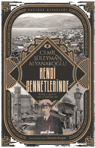 Kendi Cennetlerinde;Beyrut, Şam ve Halep Hatıraları