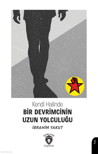 Kendi Halinde Bir Devrimcinin Uzun Yolculuğu