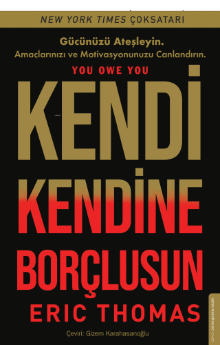 Kendi Kendine Borçlusun;Gücünüzü Ateşleyin - Amaçlarınızı ve Motivayonunuzu Canlandırın.