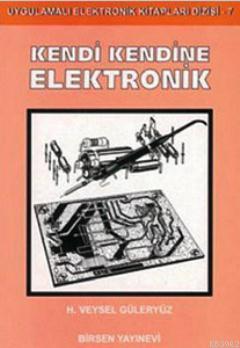 Kendi Kendine Elektronik; Uygulamalı Elektronik Kitapları Dizisi - 7