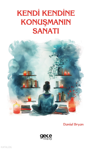 Kendi Kendine Konuşmanın Sanatı