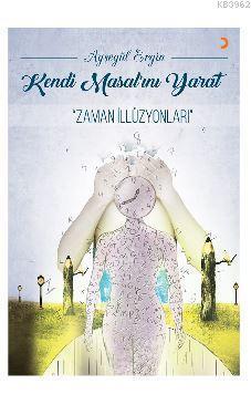 Kendi Masal'ını Yarat; "Zaman İllüzyonları"