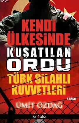 Kendi Ülkesinde Kuşatılan Ordu Türk Silahlı Kuvvetleri