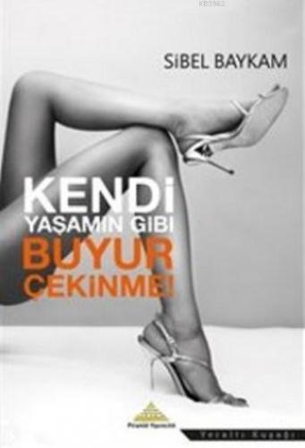Kendi Yaşamın Gibi Buyur Çekinme