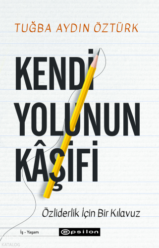 Kendi Yolunun Kâşifi;Özliderlik İçin Bir Klavuz