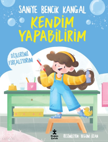 Kendim Yapabilirim - Dişlerimi Fırçalıyorum
