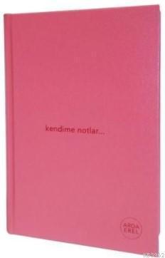 Kendime Notlar Arda Erel Defter (Pembe Ciltli)