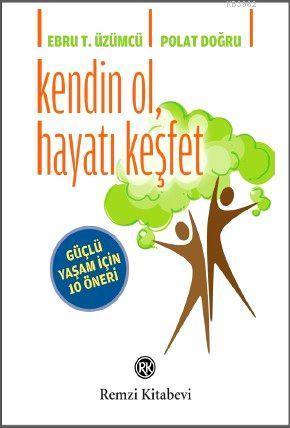 Kendin Ol, Hayatı Keşfet; Güçlü Yaşam İçin 10 Öneri