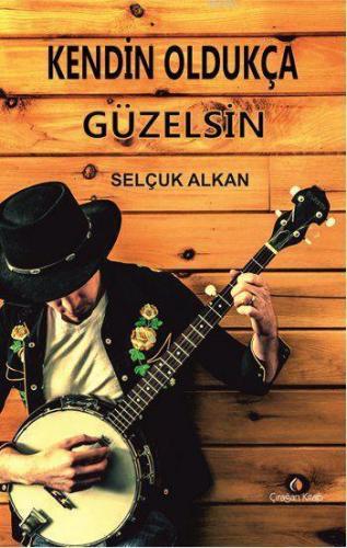 Kendin Oldukça Güzelsin