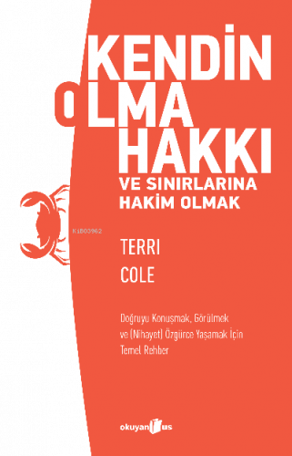 Kendin Olma Hakkı ve Sınırlarına Hakim Olmak;Doğruyu Konuşmak, Görülmek ve (Nihayet) Özgürce Yaşamak İçin Temel Rehber