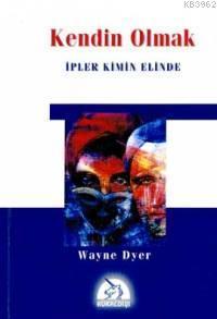 Kendin Olmak; İpler Kimin Elinde