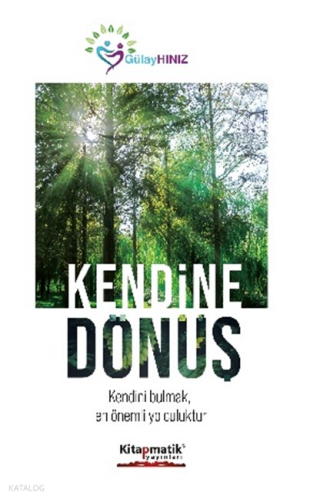 Kendine Dönüş;Kendini Bulmak, En Önemli Yolculuktur