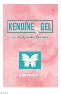 Kendine iyi Gel; Çareler, Çözümler, Yöntemler