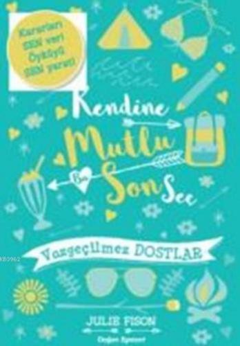 Kendine Mutlu Bir Son Seç; Vazgeçilmez Dostlar