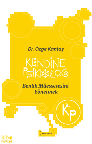 Kendine Psikolog;Benlik Müessesesini Yönetmek