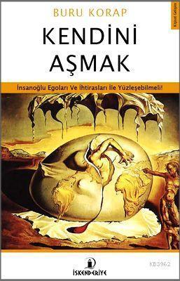 Kendini Aşmak; İnsanoğlu Egoları ve  İhtirasları ile Yüzleşebilmeli!