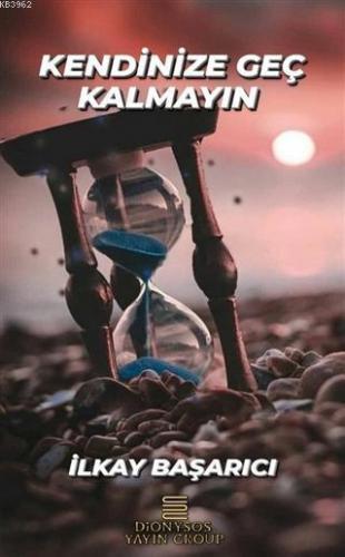 Kendinize Geç Kalmayın