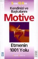 Kendinizi ve Başkalarını Motive Etmenin 1001 Yolu