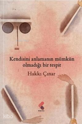 Kendisini Anlamanın Mümkün Olmadığı Bir Tespit