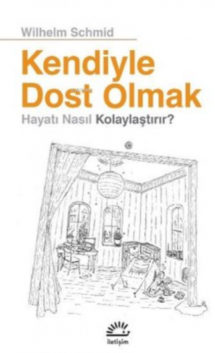 Kendiyle Dost Olmak Hayatı Nasıl Kolaylaştırır?